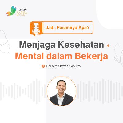 MENJAGA KESEHATAN MENTAL DALAM BEKERJA