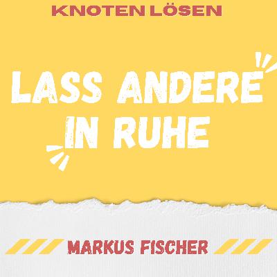Lass andere in Ruhe mit Gewaltfreier Kommunikation