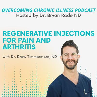 Regenerative Injections for Pain and Arthritis with Dr. Drew Timmermans Regenerative Injections for Pain and Arthritis with Dr. Drew Timmermans