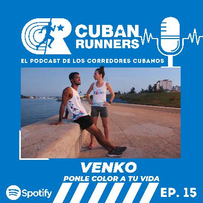 Venko: ponle color a tu vida - Cuban Runners Podcast (EP15)