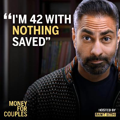 247. "We’re in our 40s — with nothing saved"