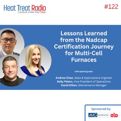 Heat Treat Radio #122: Lessons Learned from the Nadcap Certification Journey for Multi-Cell Furnaces
