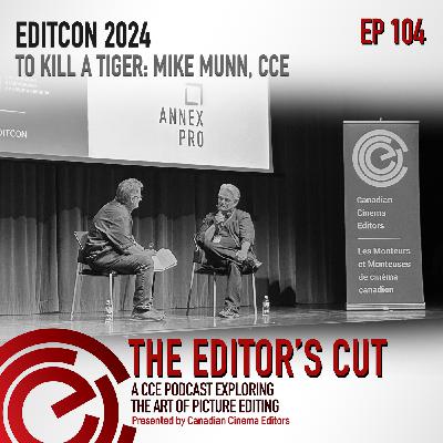 EditCon 2024: To Kill A Tiger with Mike Munn, CCE