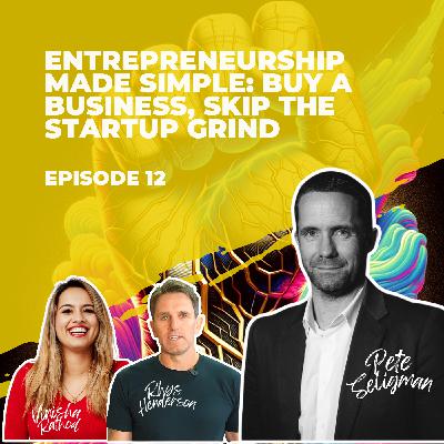 Ep. 12: Entrepreneurship Made Simple: Buy a Business, Skip the Startup Grind with Pete Seligman Ep. 12: Entrepreneurship Made Simple: Buy a Business, Skip the Startup Grind with Pete Seligman
