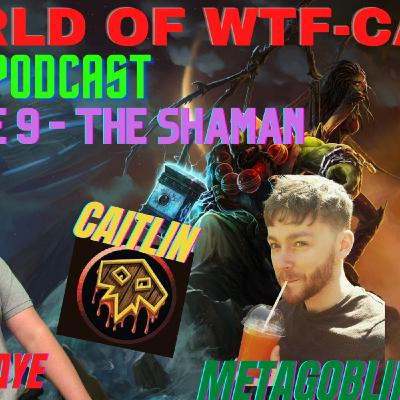 World of WTF-Cast (World of Warcraft) Episode 9 - The Shaman Dive Ft. Metagoblin, Toren & Caitlin World of WTF-Cast (World of Warcraft) Episode 9 - The Shaman Dive Ft. Metagoblin, Toren & Caitlin