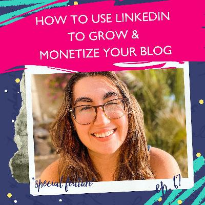 LinkedIn For Bloggers: How To Grow & Monetize Your Blog With LinkedIn with Kayla Ihrig [Ep. 67]