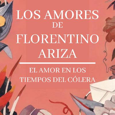 Los amores de Florentino Ariza - El amor en los tiempos del cólera - EP 2