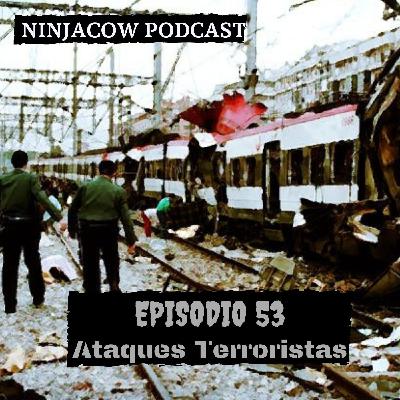 #53 - Atentados terroristas #53 - Atentados terroristas
