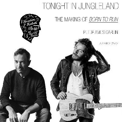 Ep. #1002: Peter Ames Carlin on Bruce Springsteen's 'Born to Run'