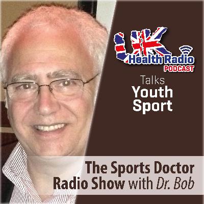 130: The Sports Doctor Radio Show with Dr Robert Weil - Episode 130