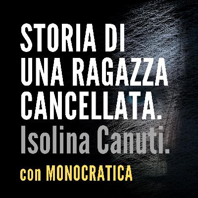 STORIA DI UNA RAGAZZA CANCELLATA. Isolina Canuti.