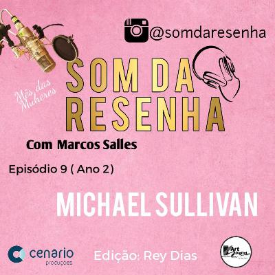 Papo com o craque da música Michael Sullivan