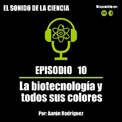 T1E10: La biotecnología y todos sus colores