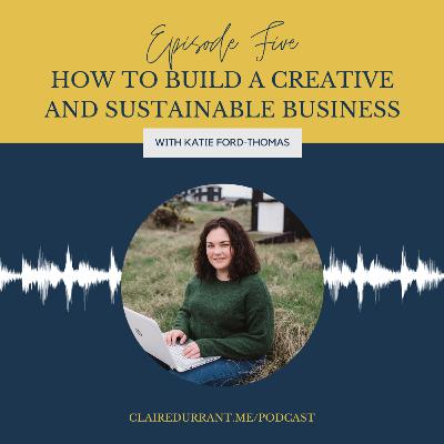 How to build a creative and sustainable business with Katie Ford Thomas