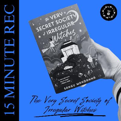 BOOK REC: "The Very Secret Society of Irregular Witches" by Sangu Mandanna