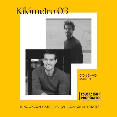Kilómetro 03 - Innovación educativa: ¿al alcance de todos? (David Martín Díaz) Kilómetro 03 - Innovación educativa: ¿al alcance de todos? (David Martín Díaz)
