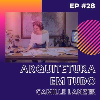 EP28 - A trajetória de Camille Lanzer EP28 - A trajetória de Camille Lanzer