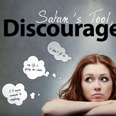 Message: Satan's Tool-Discouragement