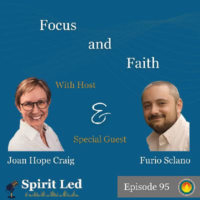 Focus and Faith with Furio Sclano on the Spirit Led Podcast