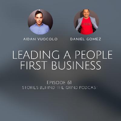#61 Leading a People First Business with Daniel Gomez...