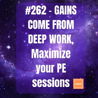 #262 - 🍆 GAINS COME FROM DEEP WORK, Maximize your PE sessions #262 - 🍆 GAINS COME FROM DEEP WORK, Maximize your PE sessions