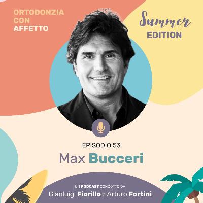 Episodio 53 - Max Bucceri Episodio 53 - Max Bucceri
