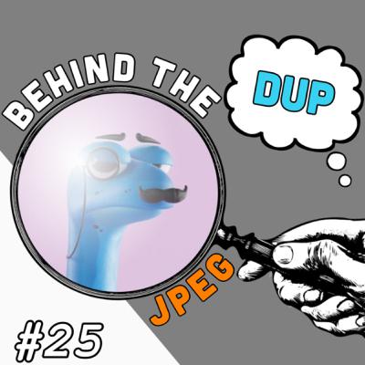 Behind The JPEG #25: DUP - NFT Connoisseur & Spaces Host Behind The JPEG #25: DUP - NFT Connoisseur & Spaces Host