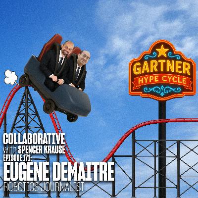 Collaborative with Spencer Krause - E171 - Eugene Demaitre (Robotics Journalist) Collaborative with Spencer Krause - E171 - Eugene Demaitre (Robotics Journalist)