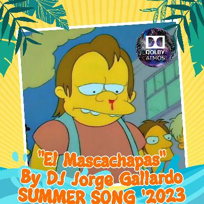 El Mascachapas (Summer Song ´2023) DOLBY ATMOS - TRUE HD - (La Canción del Verano) El Mascachapas (Summer Song ´2023) DOLBY ATMOS - TRUE HD - (La Canción del Verano)