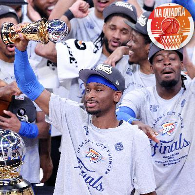 Na Quadra #250 - Thunder nas Finais da NBA! Os Knicks vão operar o milagre?