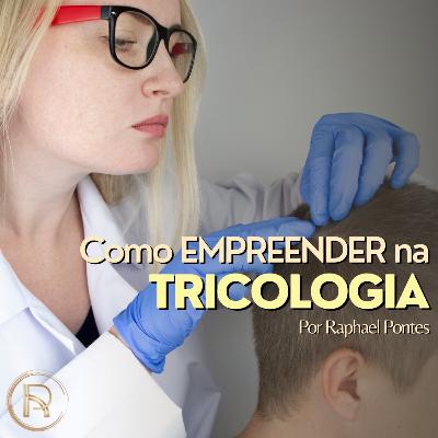 Como Empreender na Tricologia