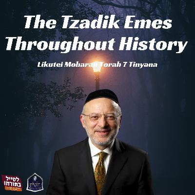 The Tzadik Emes Throughout History - Kollel Toras Chaim All Shiurim The Tzadik Emes Throughout History - Kollel Toras Chaim All Shiurim