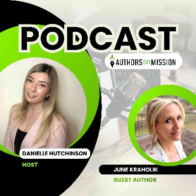 How Mission-Driven Writing Turns Tragedy Into Hope with June Kraholik How Mission-Driven Writing Turns Tragedy Into Hope with June Kraholik