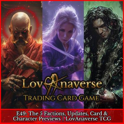 E49: [OBSOLETE] LovAnaverse TCG Design Progress | The 5 Factions, Updates, Card & Character Previews