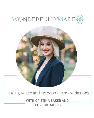 Finding Peace and Freedom From Addictions — with Cristina Baker and Christie Myers Finding Peace and Freedom From Addictions — with Cristina Baker and Christie Myers