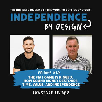 #466: Lawrence Lepard | The Fiat Game Is Rigged: Fix the Money Fix the World