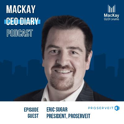 #17: How does your company adapt with technology: A Conversation with Eric Sugar, President of ProserveIT on IT, Technology, AI, and CEOs peer learning becoming a requirement