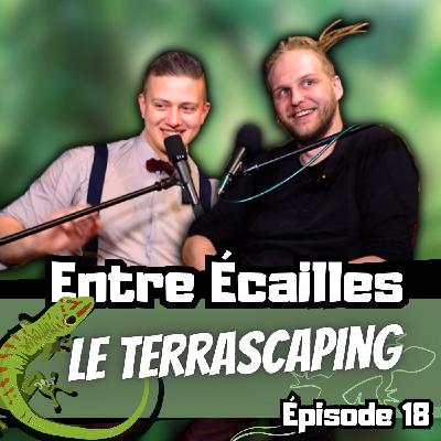 LE TERRASCAPING ? (Avec Quentin Pohu) [Entre Écailles - Ep 18]