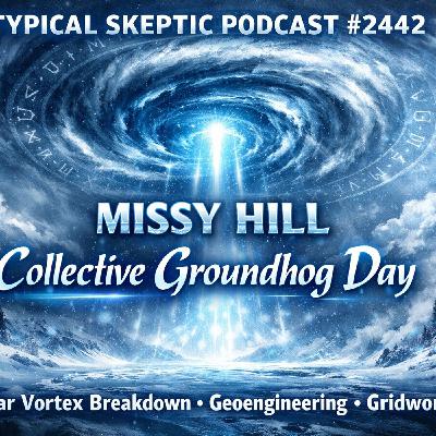 Groundhog Day Conspiracy Chat, Polar Vortex, Geoengineering, UFOs - Missy Hill - TSP # 2442