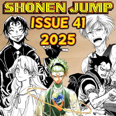 Let's Talk about Weekly Shonen Jump Issue #41 of 2025!!