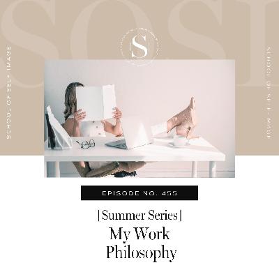 455: Summer Series - My Work Philosophy