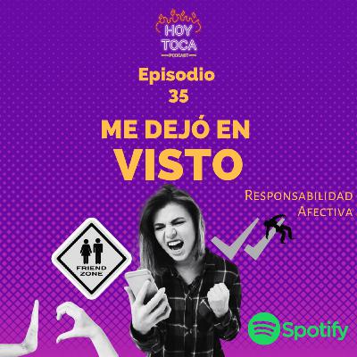 Episodio 35 - Me dejó en visto (Responsabilidad Afectiva)