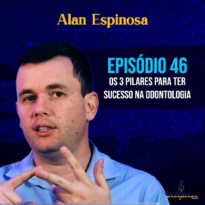 Ep 46 - Os 3 Pilares para ter Sucesso na Odontologia