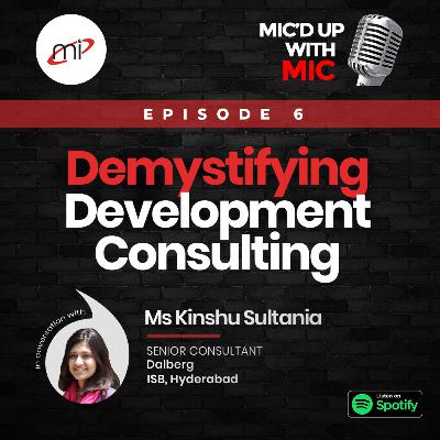 Demystifying Development Consulting with Ms. Kinshu Sultania Demystifying Development Consulting with Ms. Kinshu Sultania