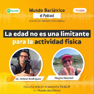 Mundo Bariátrico "La edad no es una limitante para la actividad física" T3 EP 17