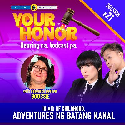 EP 21: In Aid of Childhood - Adventures ng Batang Kanal