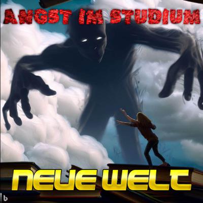 Angst im Studium (1/4) - Eine nue Welt Angst im Studium (1/4) - Eine nue Welt