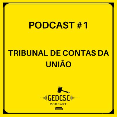 Podcast #1 - Tribunal de Contas da União