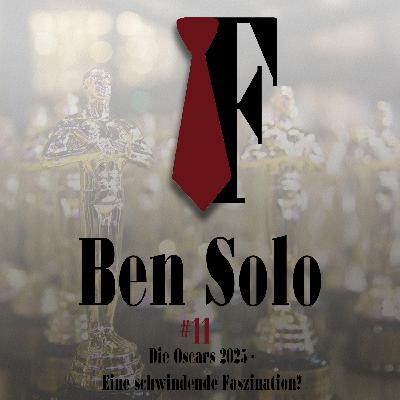 Ben Solo #11: Die Oscars 2025 - Eine schwindende Faszination?