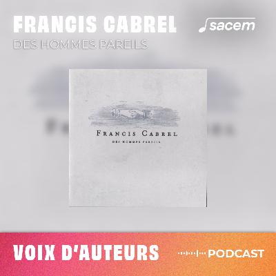 Francis Cabrel #19 : Des hommes pareils - Voix d'auteurs Francis Cabrel #19 : Des hommes pareils - Voix d'auteurs